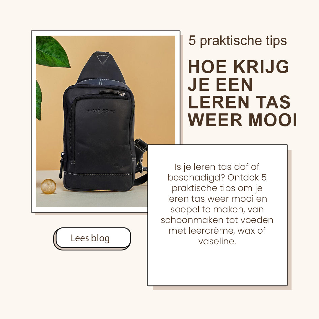 Hoe krijg je een leren tas weer mooi? 5 handige tips!